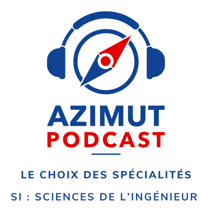 Sciences de l'ingénieur Le choix des spécialités Azimut Podcast