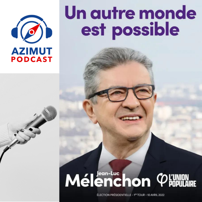 Jean Luc Mélenchon - elections présidentielles - azimut podcast