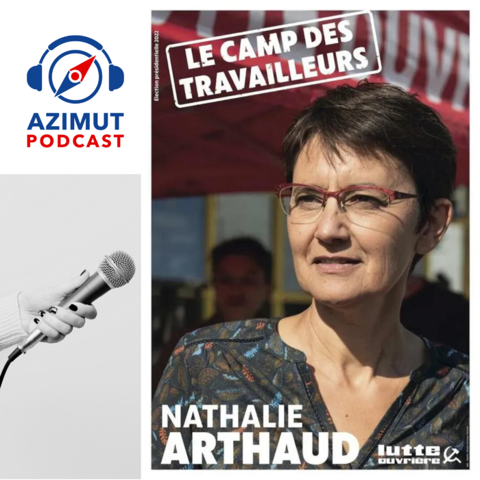 Nathalie Arthaud - elections présidentielles - azimut podcast