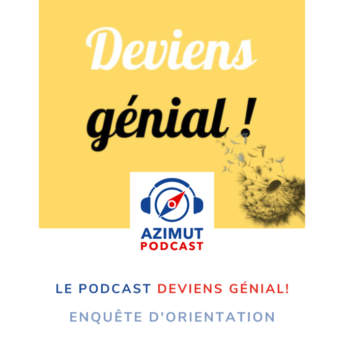 Le podcast Deviens Génial! | ENQUÊTE D’ORIENTATION