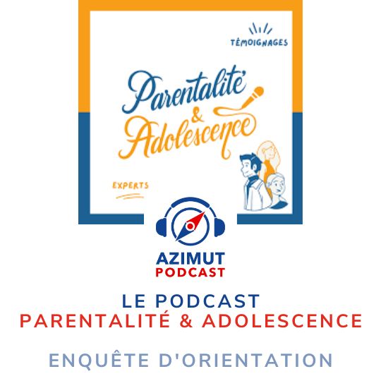 Le podcast Parentalité et Adolescence | ENQUÊTE D’ORIENTATION
