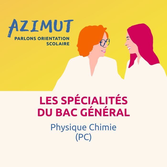 Physique Chimie (PC) Les spécialités du bac général - AZIMUT Parlons orientation