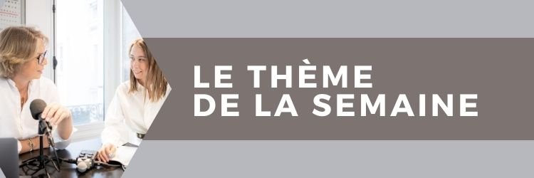 Le thème de la semaine
