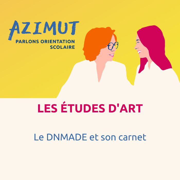 Le DNMADE et son carnet Les études d'art - AZIMUT Parlons orientation