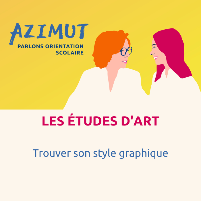 Trouver son style graphique Les études d'art AZIMUT Parlons orientation